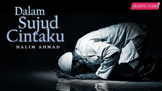 Halim Ahmad - Dalam Sujud Cintaku |  Lyric Video