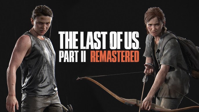 The Last of Us™ Part II Remastered