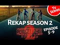 Rekap Stranger Things Season 2 | Alur Cerita Stranger Things Episode 5 - 9