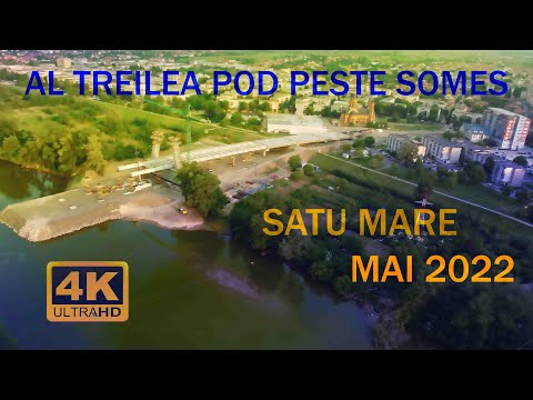 Al Treilea Pod Peste Somes - Satu Mare - Mai 2022 [Drona 4K]