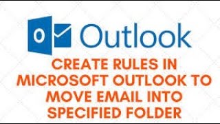 Create Rules in Microsoft Outlook to Move Email Into Specified Folder Create Rules In Microsoft Outlook To Move Email Into Specified Folder