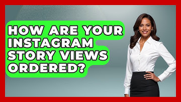 How Are Your Instagram Story Views Ordered? - Everyday-Networking