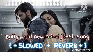 best mind fresh mashup songs music in hindi mashup slowed reverb and Bollywood mashup songs music 🎵