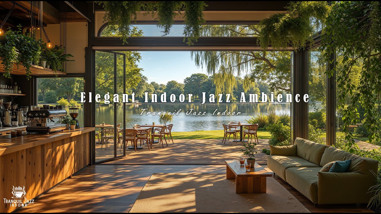 Elegant Indoor Jazz Ambience for Work | Tranquil Jazz Music at Lakeside Coffee Shop for Deep Focus