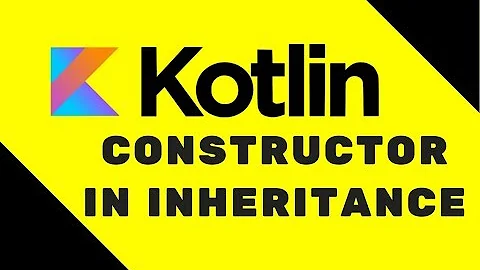 #30 Kotlin Tutorial | Constructor in Inheritance
