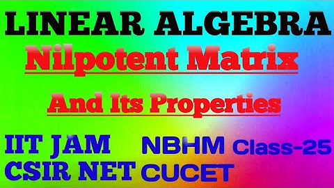 Nilpotent Matrices | Properties Of Nilpotent Matrix  | Class-25