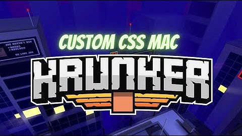 How to get krunker css on mac