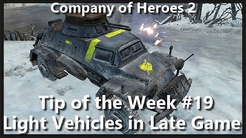 CoH2   Tip of the Week #19 Light Vehicles in Late Game