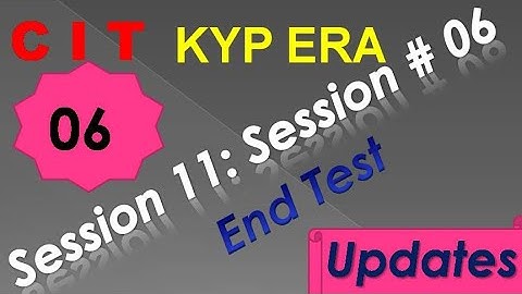 SESSION 11 : SESSION #06 BS-CIT END TEST, END TEST, END TEST,..........CIT CIT..