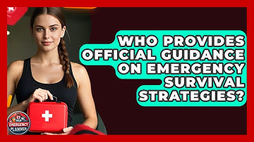 Who Provides Official Guidance on Emergency Survival Strategies? | Your Emergency Planner