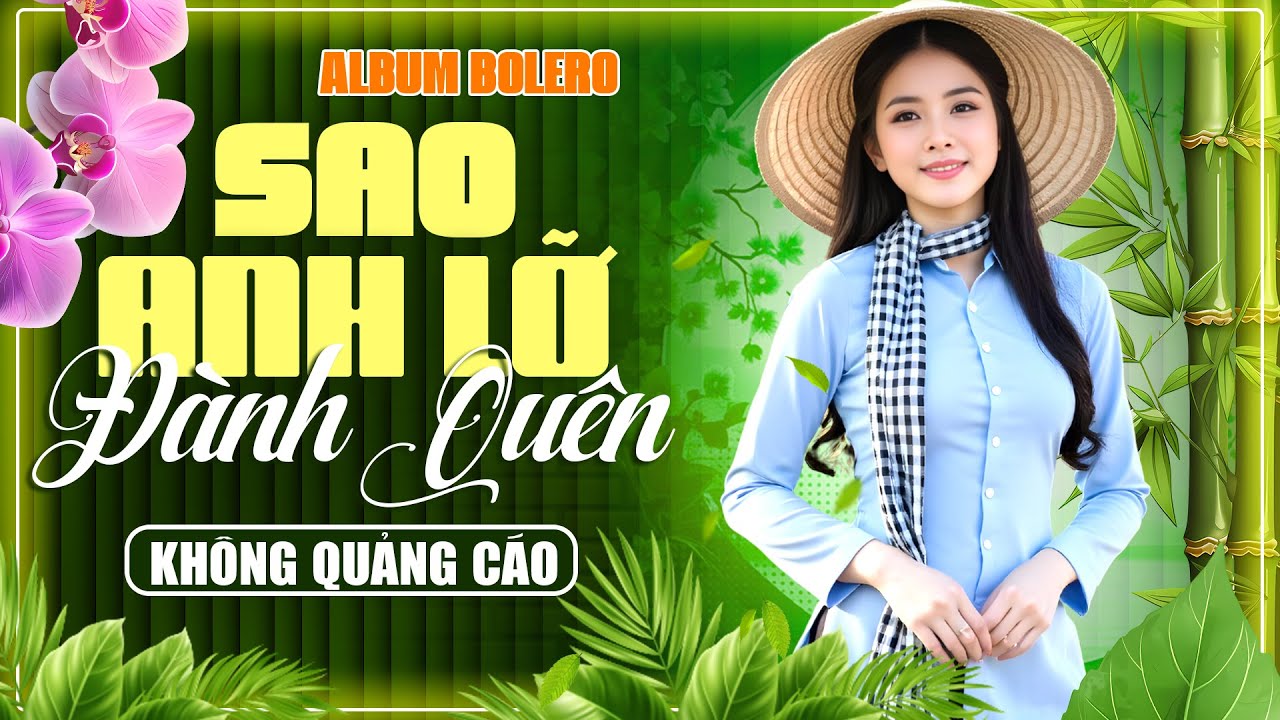 ALBUM BOLERO TRỮ TÌNH Tuyển Chọn Êm Tai Thư Giãn - LK Rumba Cho SAO ANH NỠ ĐÀNH QUÊN KHÔNG QUẢNG CÁO