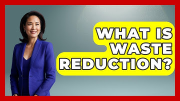 What Is Waste Reduction? - The World of Agriculture