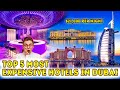 Top 5 Most Expensive Hotels in Dubai UAE | $21,000 Per Night | Dubai Luxury Hotels | Arbitrage