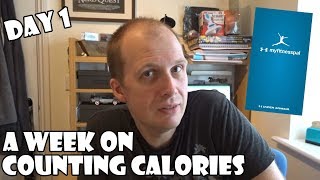 A Week On Counting Calories DAY 1