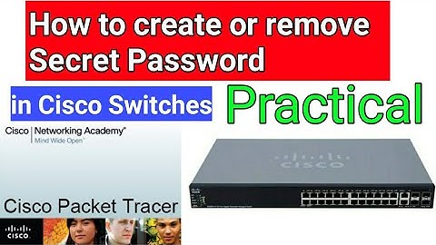 How to create or remove Secret Password in Cisco Switches? CCNA Practical part 2