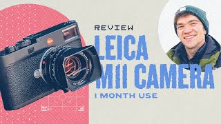 We used the Leica M11 for a month!