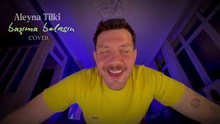 Başıma Belasın - Aleyna Tilki Cover