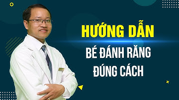 Hướng dẫn bé đánh răng đúng cách | BS.CK1 Phan Bá Ngọc