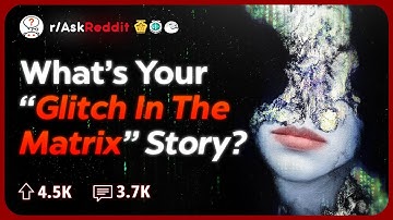 What is the Creepiest “Glitch in the Matrix” you’ve Experienced? | Reddit Stories