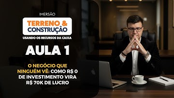 Aula #1 O Negócio que Ninguém Vê: Como R$ 0 de Investimento Vira R$ 70k de Lucro