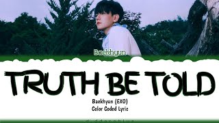 Download Lagu Baekhyun (EXO) 'Truth be Told' Lyric (백현 'Truth be Told' 가사) Color Coded (Han/Rom/Eng) MP3
