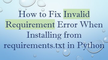 How to Fix Invalid Requirement Error When Installing from requirements.txt in Python