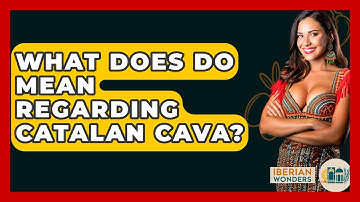 What Does DO Mean Regarding Catalan Cava? - Iberian Wonders