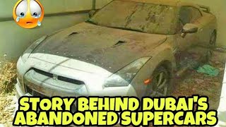 THE STORY BEHIND DUBAI'S ABANDONED SUPERCARS