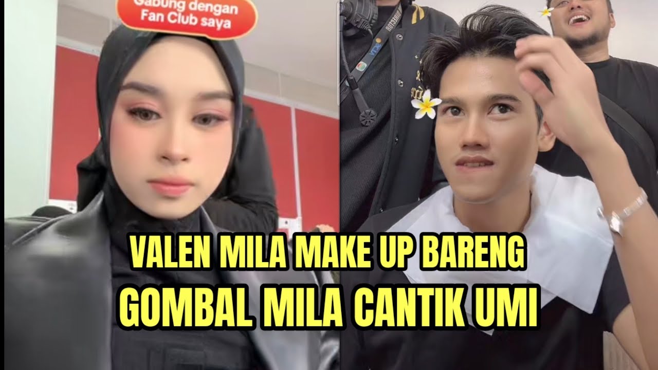 VALEN MILA MAKE UP BARENG, GOMBAL MILA CANTIK BANGET!