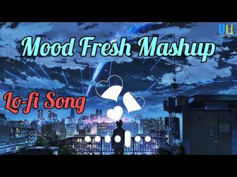 Mood Fresh Mashup|Hindi Bollywood Songs|(Slowed Reverb)Lofi Songs - YouTube