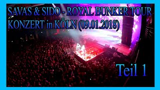 SAVAS &amp; SIDO - ROYAL BUNKER TOUR - KONZERT in KÖLN (09.01.2018) Teil 1