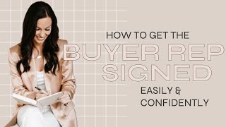 How to Get the Buyer Representation Agreement Signed Easily & Confidently