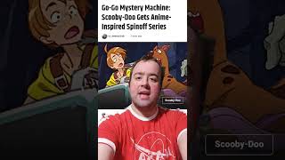 My thoughts on the upcoming Scooby-Doo Anime