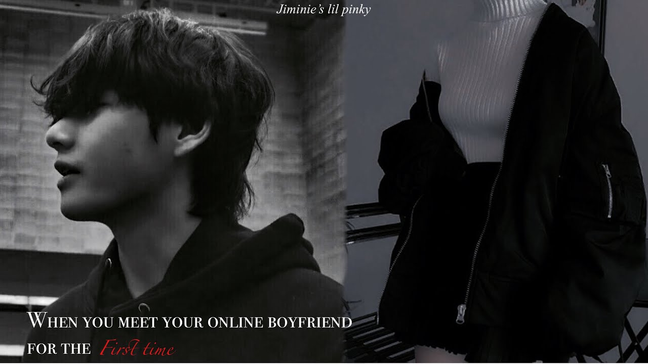 WHEN YOU MEET YOUR ONLINE BOYFRIEND FOR THE FIRST TIME [Kim Taehyung Oneshot]
