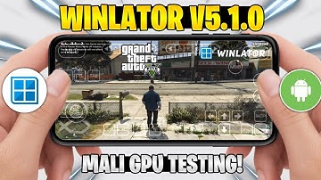 🔥 WINLATOR ANDROID V5.1.0 NEW UPDATE! WINLATOR FOR MALI | GTA V GAME PLAYABLE ON MALI GPU!