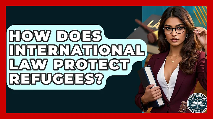 How Does International Law Protect Refugees? - Law School Prep Hub
