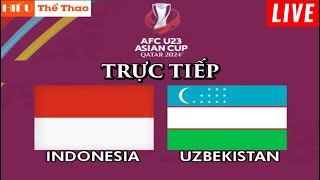 🔴TRỰC TIẾP: U23 INDONESIA VS U23 UZBEKISTAN |BÓNG ĐÁ U23 CHÂU Á AFC ASIAN CUP 2024 |LINK XEM BÓNG ĐÁ