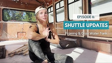 Episode 6: Shuttle Bus Updates (Framing & Gray Water Tank)
