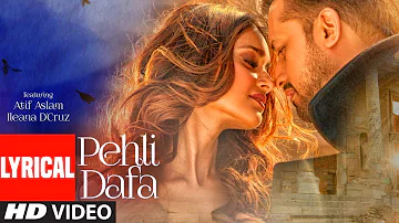 Atif Aslam Pehli Dafa Song Lyrical Video Ileana D Cruz Latest Hindi Song 2017 T Series Atif Aslam Pehli Dafa Song Lyrical Video Ileana D Cruz Latest Hindi Song 2017 T Series