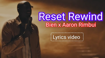 Bien x Aaron Rimbui - Reset Rewind (official lyrics video)