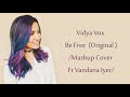 Be Free Original   Pallivaalu Bhadravattakam Vidya Vox Mashup Cover ft  Vandana IyerLyrics Mp3 Song