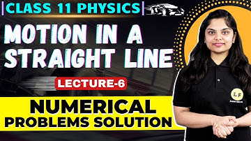 Motion in A Straight Line Numericals Class 11 |  Class 11 Physics Chapter 2 | Physics VVI Numericals