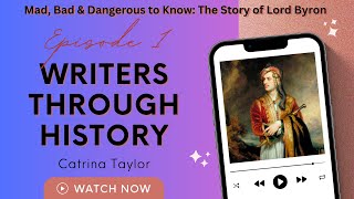 Mad, Bad & Dangerous to Know: The Story of Lord Byron