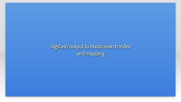 logstash output to elasticsearch index and mapping