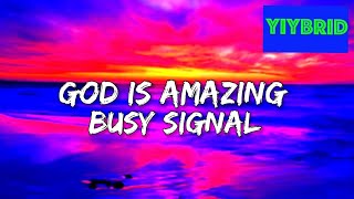 Busy Signal - God Is Amazing (Lyrics)