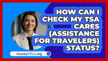 How Can I Check My TSA Cares (Assistance   For Travelers) Status? | CountyOffice News
