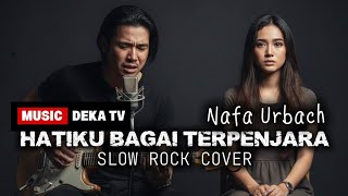 Download Lagu HATIKU BAGAI TERPENJARA 💔 SLOW ROCK PALING NYESEK | NAFA URBACH COVER EMOSI DEKA TV MP3