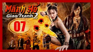MÃNH HỔ GIAO TRANH 2 - TẬP 7 (THUYẾT MINH) PHIM HÀNH ĐỘNG VÕ THUẬT ĐỈNH CAO | PHIM HAY 2022