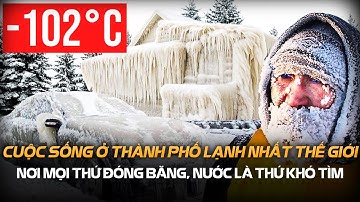 Cuộc Sống Ở Thành Phố Lạnh Nhất Thế Giới || Nơi Nước Là Thứ Khó Tìm Nhất