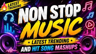 Non Stop Music 🎵 Latest Trending & Hit Song Mashups 2026 | Best Collection Virals | Slowfy Melody